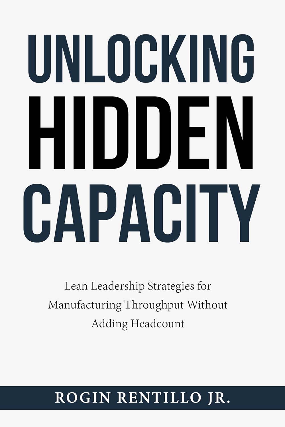 Unlocking Hidden Capacity: Lean Leadership Strategies for Manufacturing Throughput Without Adding Headcount (English Edition) baixar livro de graça