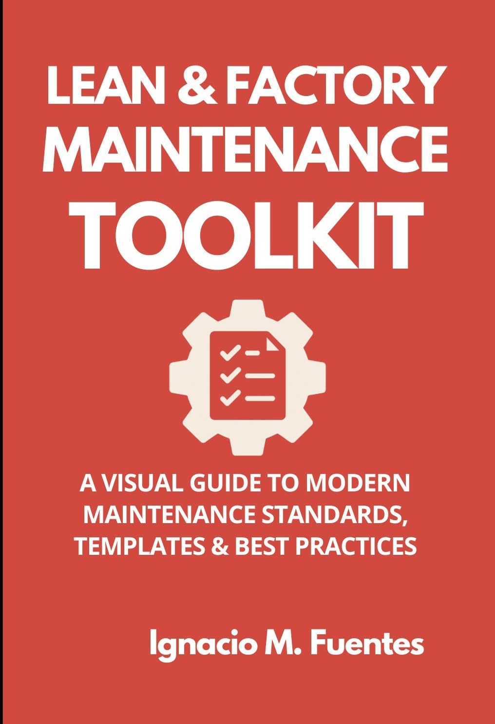 ler totalmente Lean & Factory Maintenance Toolkit: A Visual Guide to Modern Maintenance Standards, Templates & Best Practices (English Edition)
