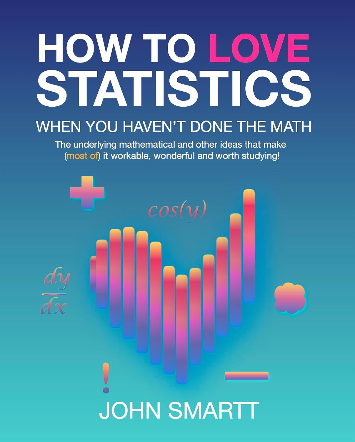 ler totalmente How to Love Statistics When You Haven't Done the Math: The underlying mathematical and other ideas that make (most) of it workable, wonderful and worth studying! (English Edition)