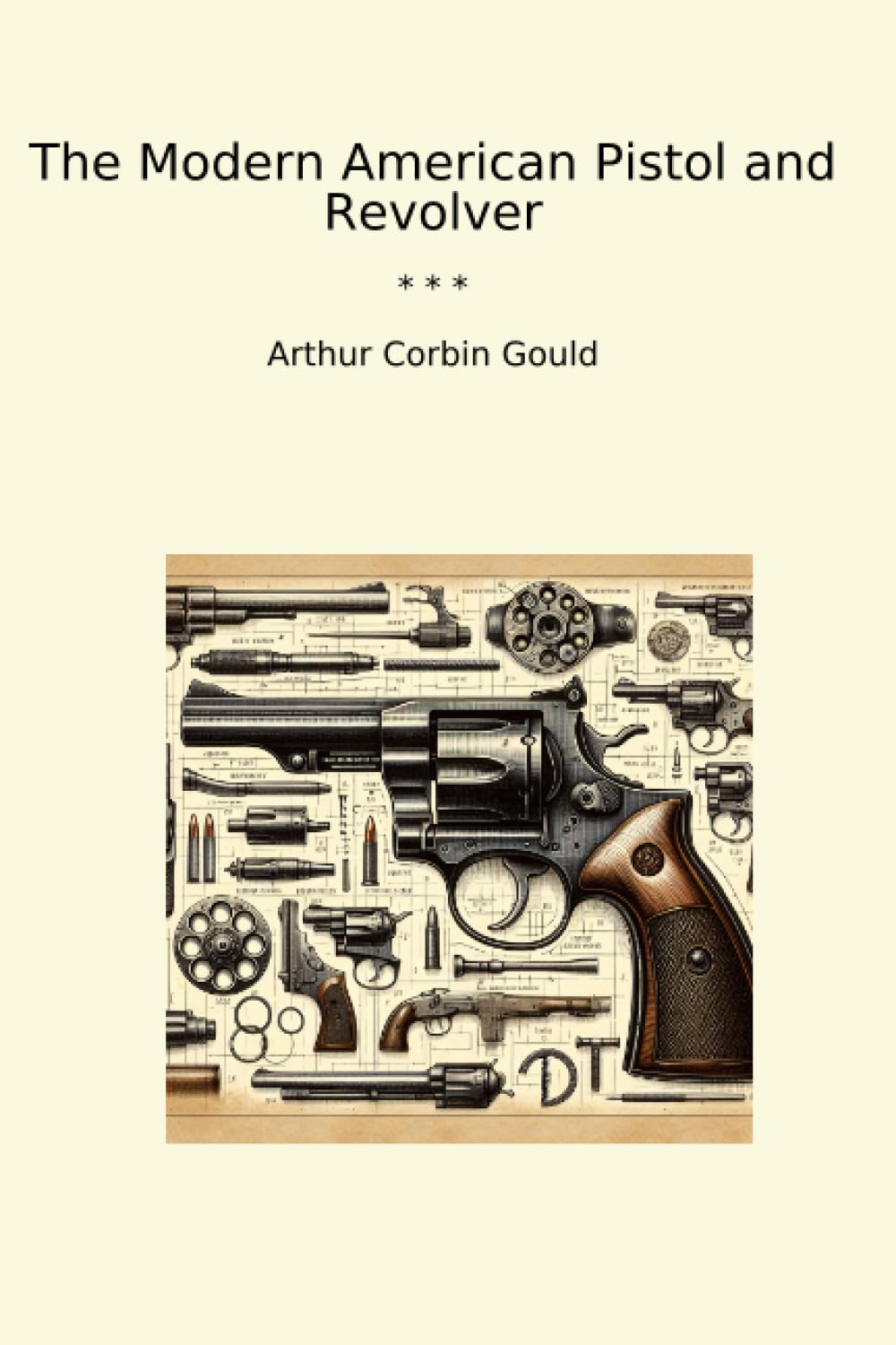 The Modern American Pistol and Revolver (Classic Books) baixar livro de graça