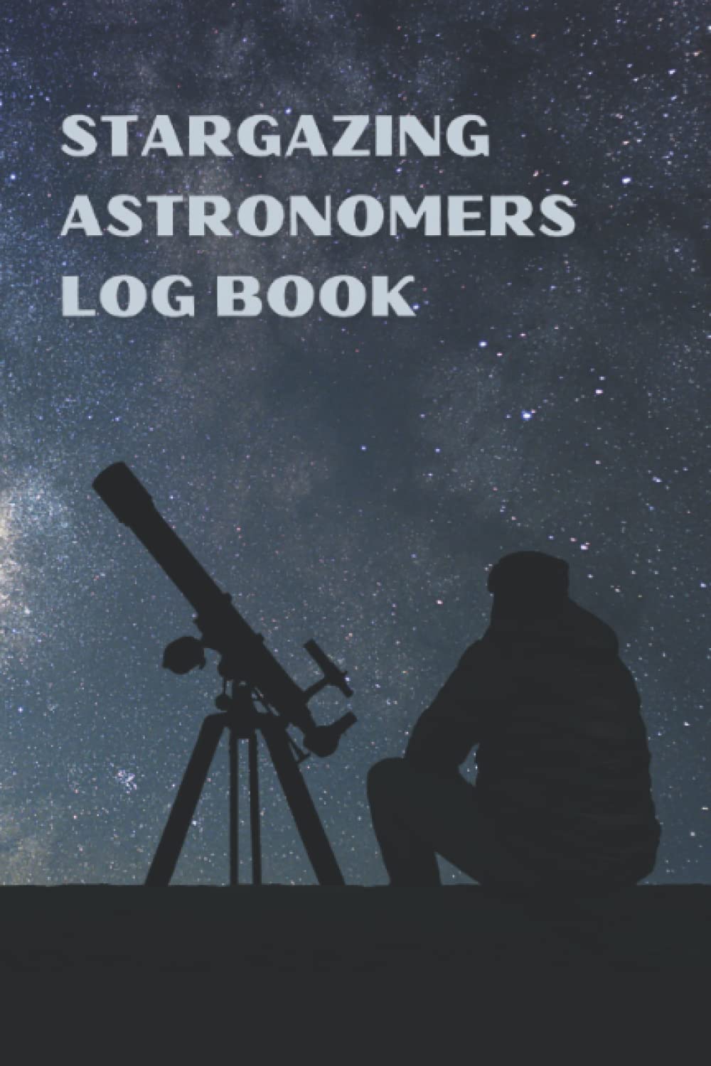 Stargazing Astronomers Log Book: Astronomy log book or journal to keep recording , sketching the night sky observation for Adults, Stargazers, Beginners