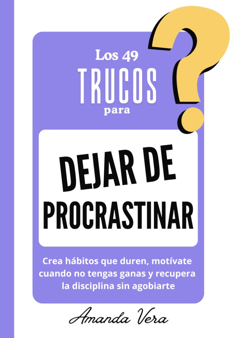 ler totalmente LOS 49 TRUCOS PARA DEJAR DE PROCRASTINAR: Crea hábitos que duren, motívate cuando no tengas ganas y recupera la disciplina sin agobiarte (Spanish Edition)