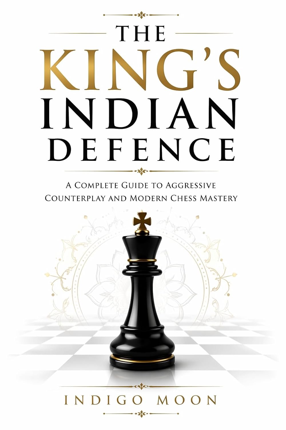 ler totalmente The King’s Indian Defence: A Complete Guide to Aggressive Counterplay and Modern Chess Mastery (Black Openings Mastery) (English Edition)