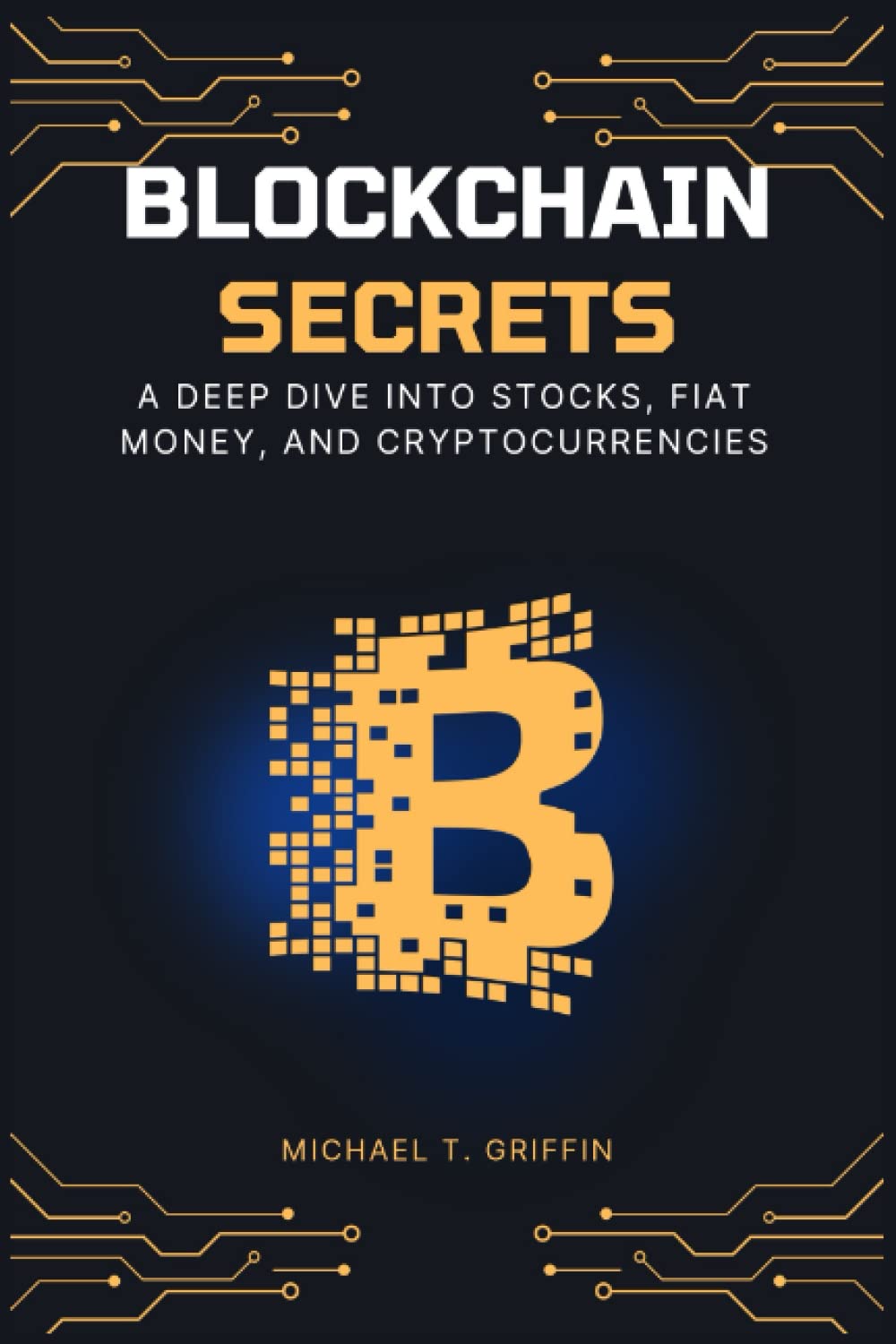 Blockchain Secrets: A Deep Dive Into Stocks, Fiat Money, And Cryptocurrencies baixar o livro de graça