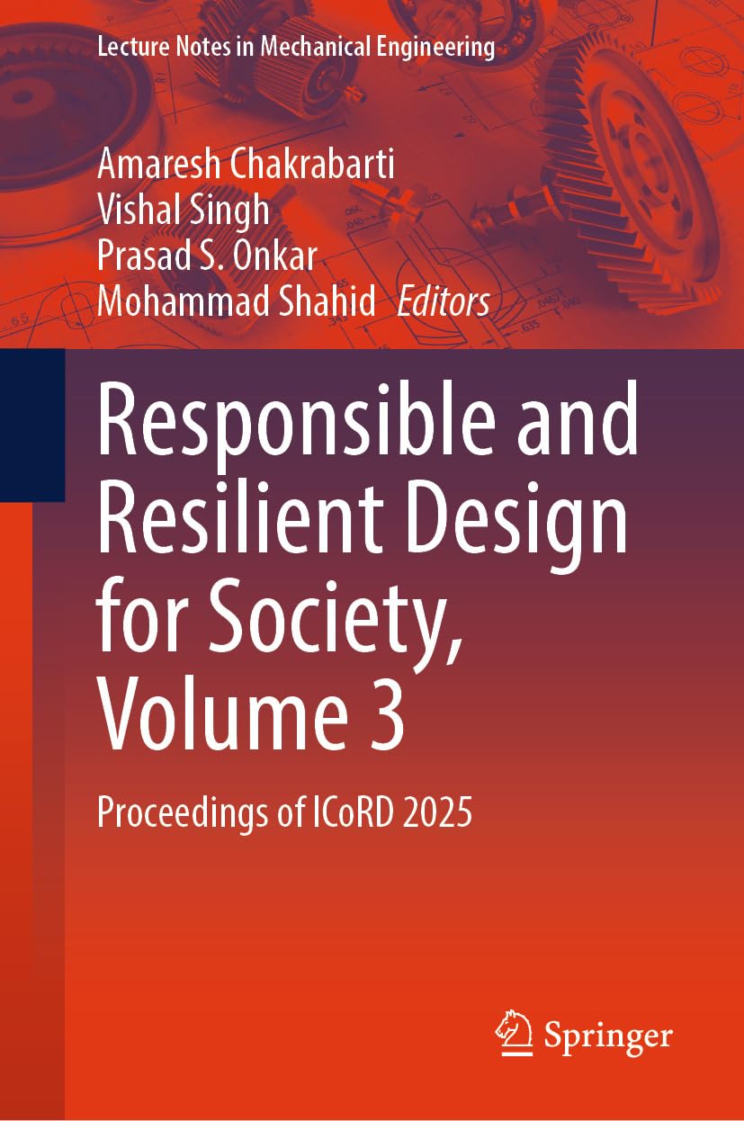 Responsible and Resilient Design for Society, Volume 3: Proceedings of ICoRD 2025 (Lecture Notes in Mechanical Engineering) (English Edition) baixar o livro de graça