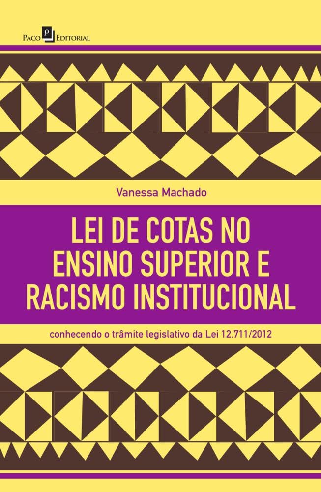 Lei de Cotas no Ensino Superior e Racismo Institucional: Conhecendo o Trâmite Legislativo da Lei 12.711/2012