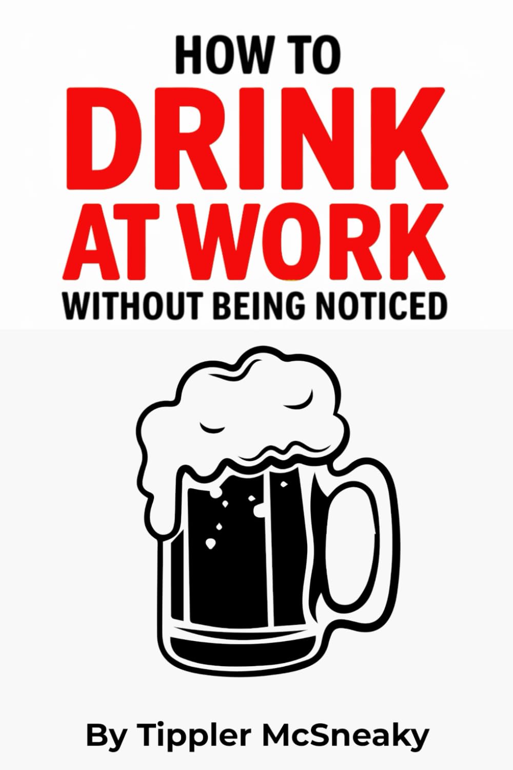 How To Drink At Work Without Being Noticed: Funny Notebook Sarcastic Work Gag Gift for Office Coworkers, Employees baixar livro de graça
