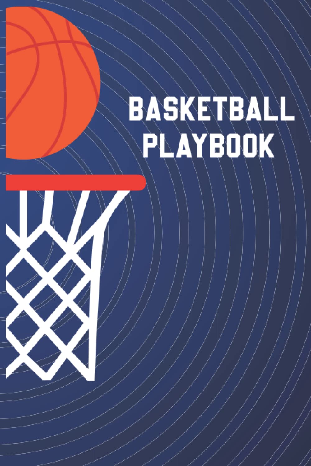 Basketball Playbook: Practice and Game Plans for Basketball Skills Training for Players