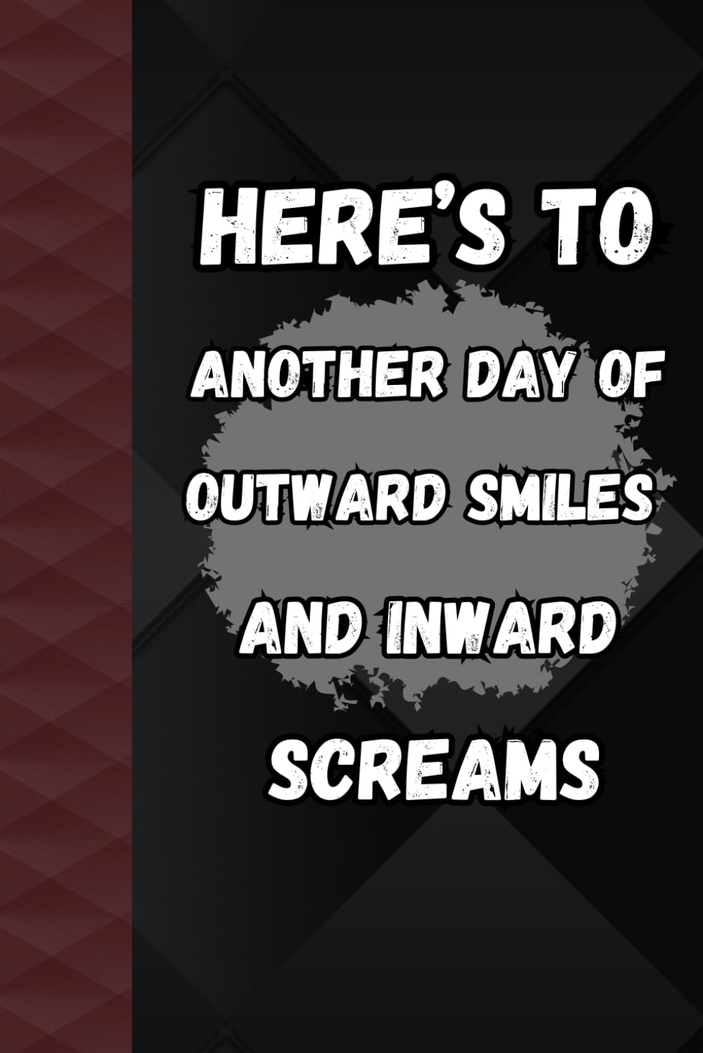 ler totalmente Here’s To Another Day of Outward Smiles and Inward Screams: Funny Sarcastic Work Notebook and Witty Work Notebook For The Office | Sarcastic Humor Office