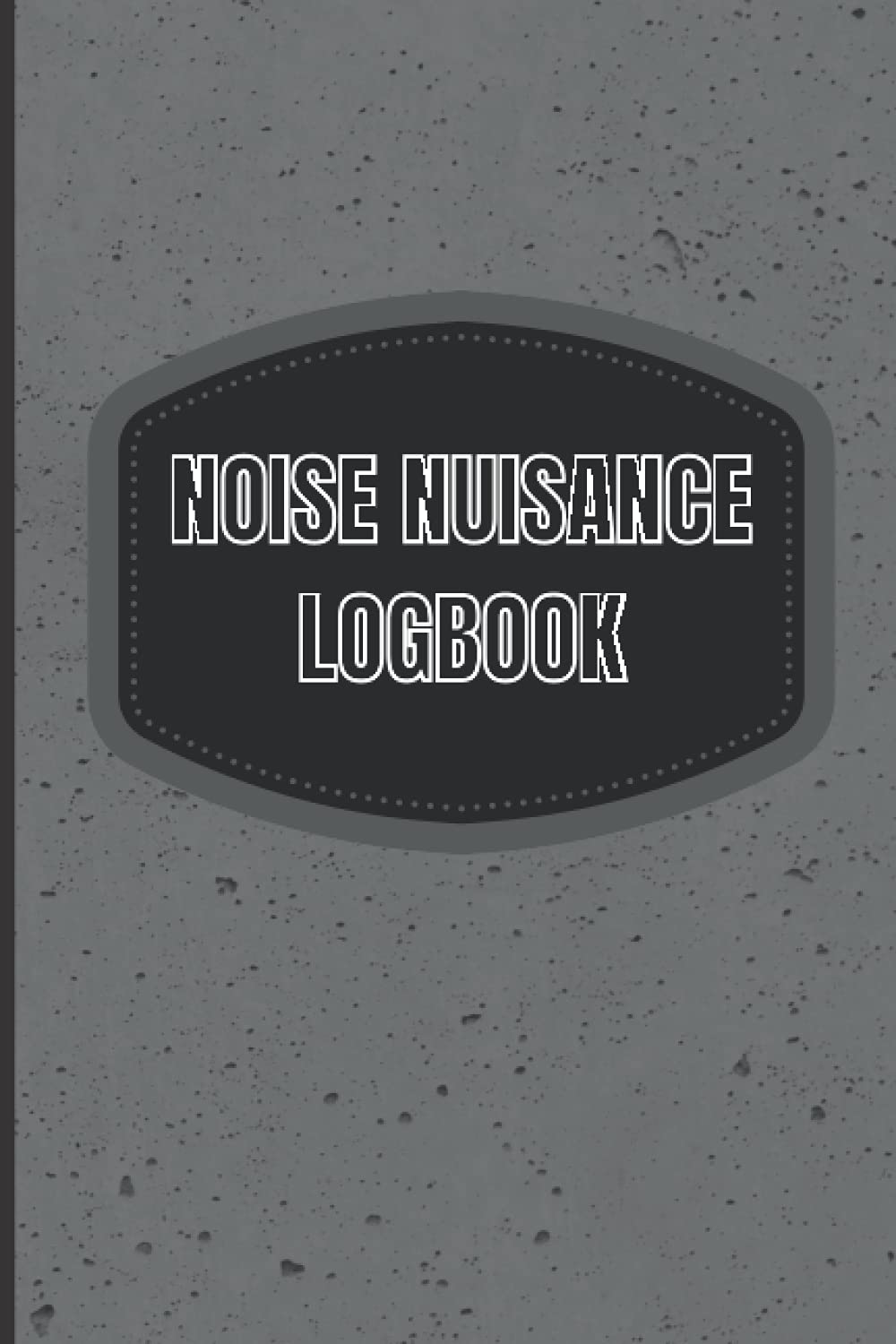Noise Nuisance Logbook | Noise Complaint log book Journal | Noisy Neighbour Recording: 100 pages to log any form of noise nuisance, noise disturbance, recording noisy neighbour noise. baixar livro de graça
