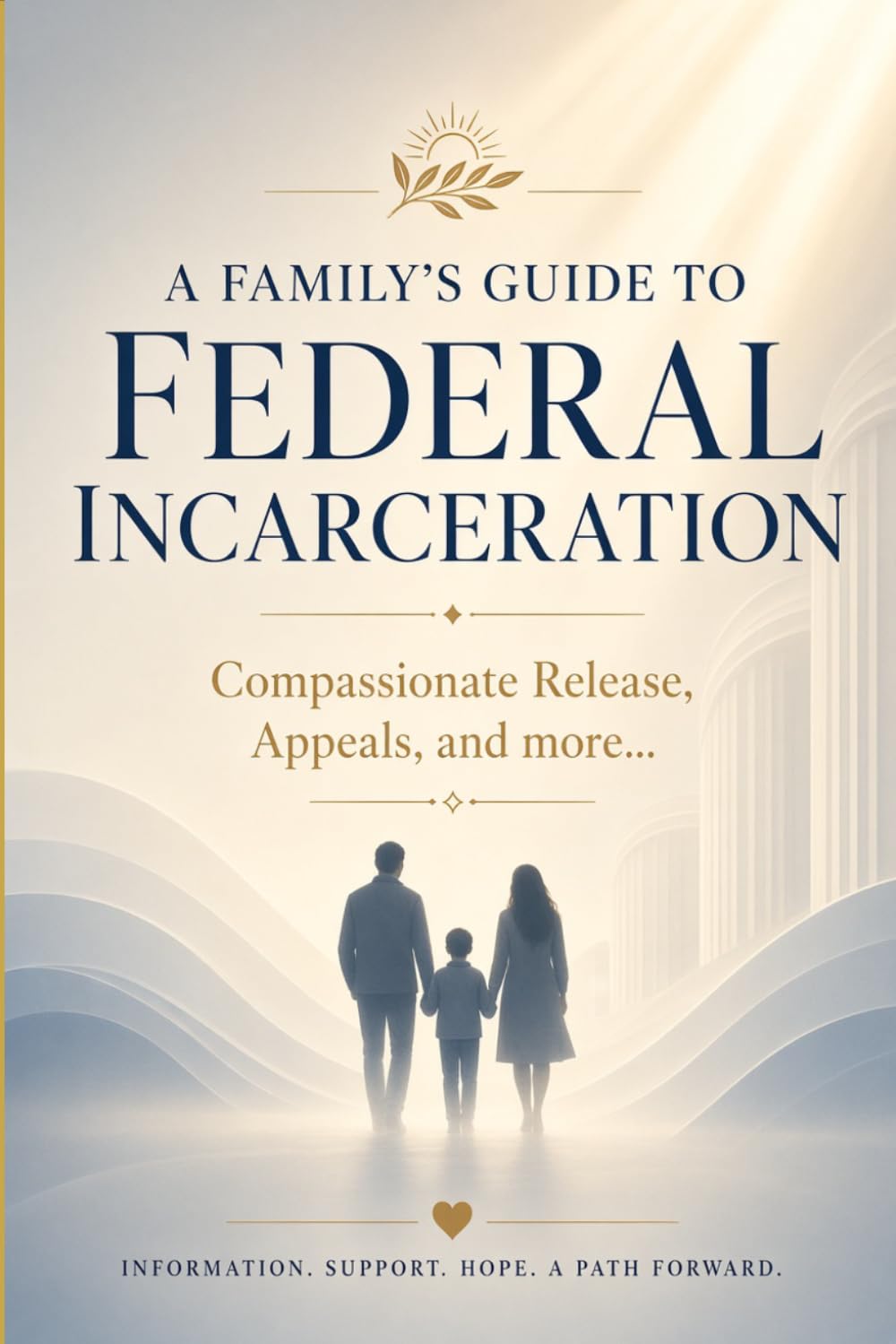 A Family's Guide to Federal Incarceration: Compassionate Release, Appeals, and more... baixar livro de graça