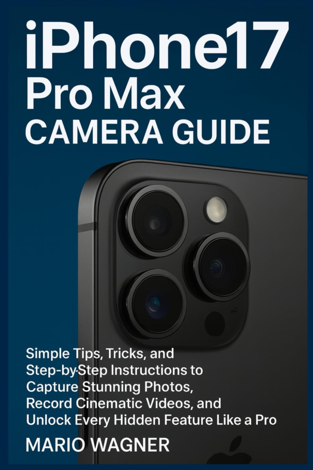 ler totalmente iPhone 17 Pro Max Camera Guide: Simple Tips, Tricks, and Step-by-Step Instructions to Capture Stunning Photos, Record Cinematic Videos, and Unlock Every Hidden Feature Like a Pro