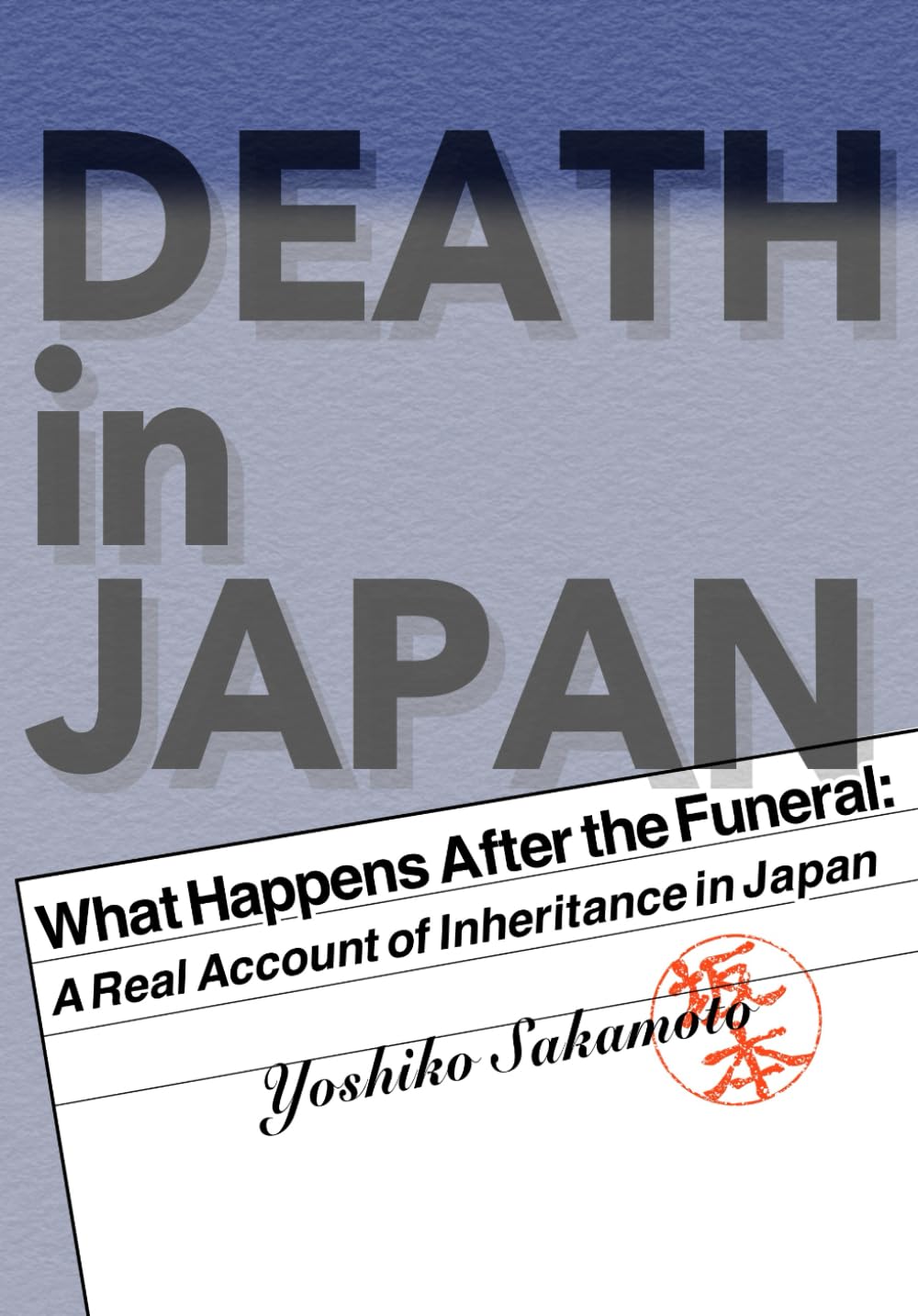 Death in Japan: What Happens After the Funeral: A Real Account of Inheritance, Systems, and Paperwork baixar livro de graça