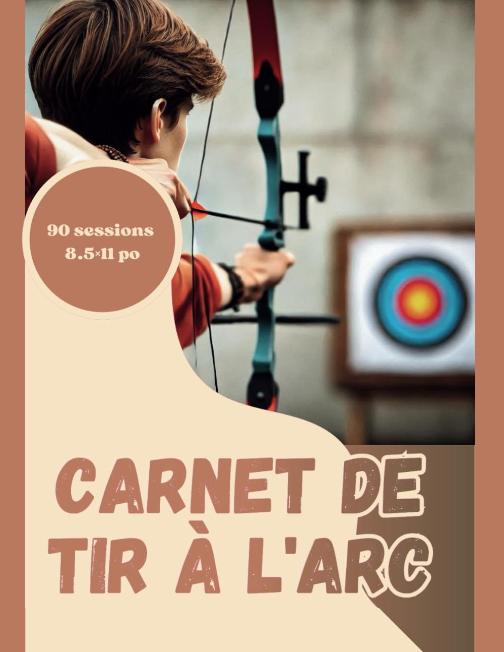 Carnet de tir à l'arc: 90 feuilles pour noter le suivi quotidien des achers, execellent pour un coach ou un élève qui veut se surpassé, cahier de... po ( 20.32*27.94 cm ) (French Edition) baixar o livro de graça