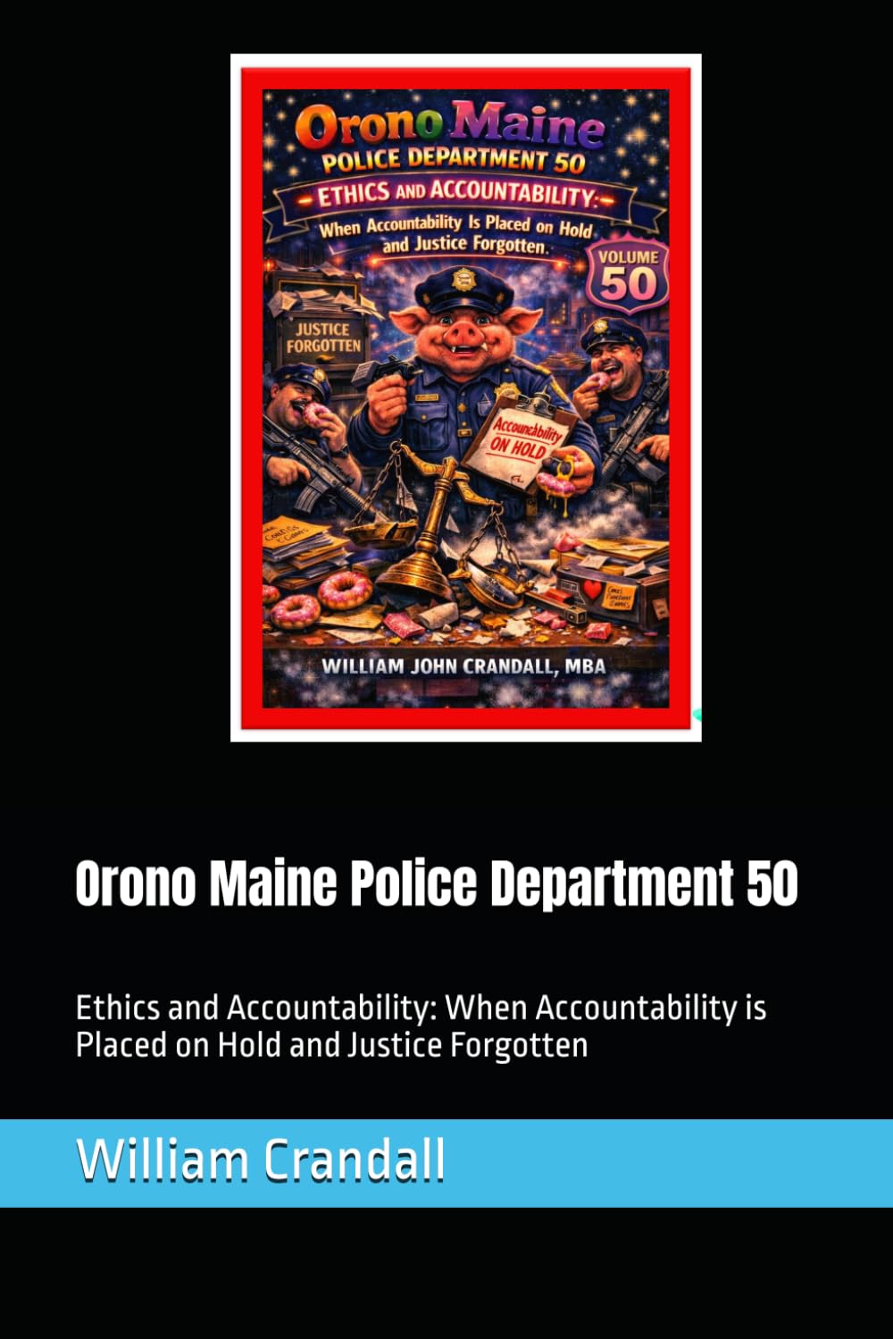 ler totalmente Orono Maine Police Department 50: Ethics and Accountability: When Accountability is Placed on Hold and Justice Forgotten