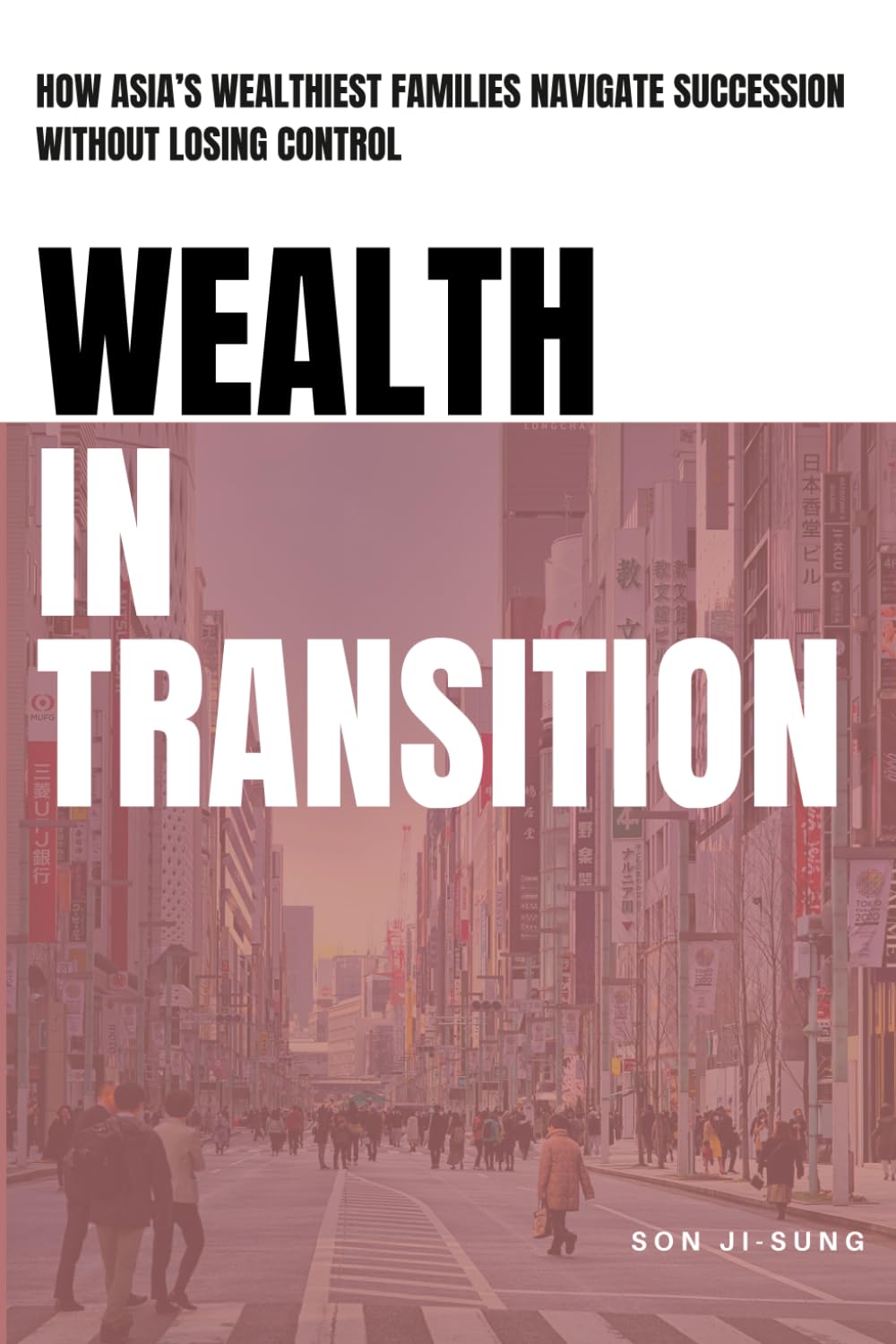 ler totalmente Wealth In Transition: How Asia’s Wealthiest Families Navigate Succession Without Losing Control