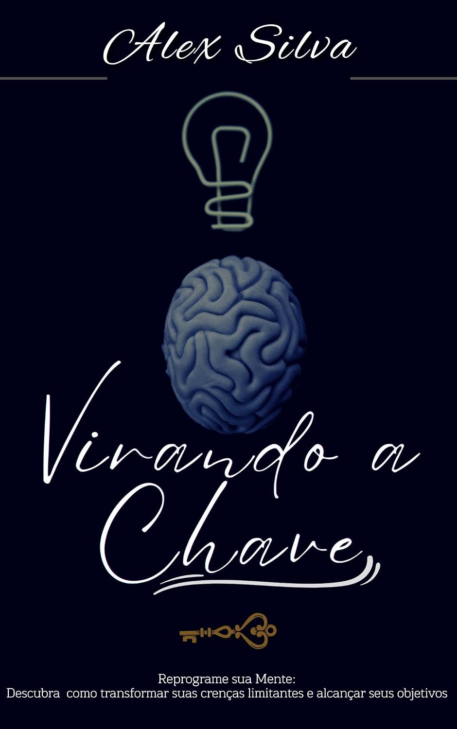 Virando a chave: reprograme sua mente: Descubra como transformar sua crenças limitantes e alcançar seus objetivos baixar livro de graça