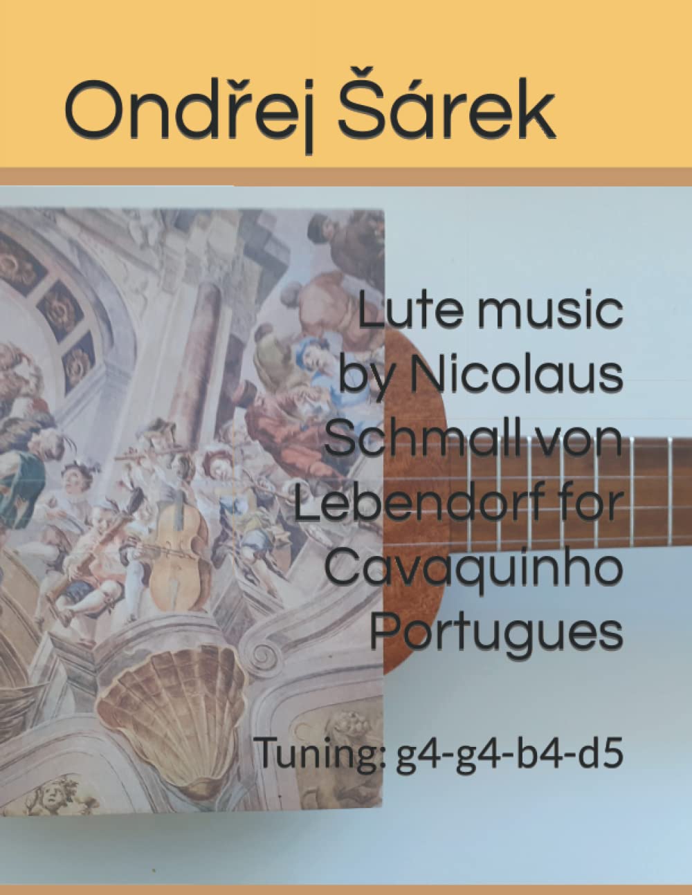 Lute music by Nicolaus Schmall von Lebendorf for Cavaquinho Portugues: Tuning: g4-g4-b4-d5 baixar o livro de graça