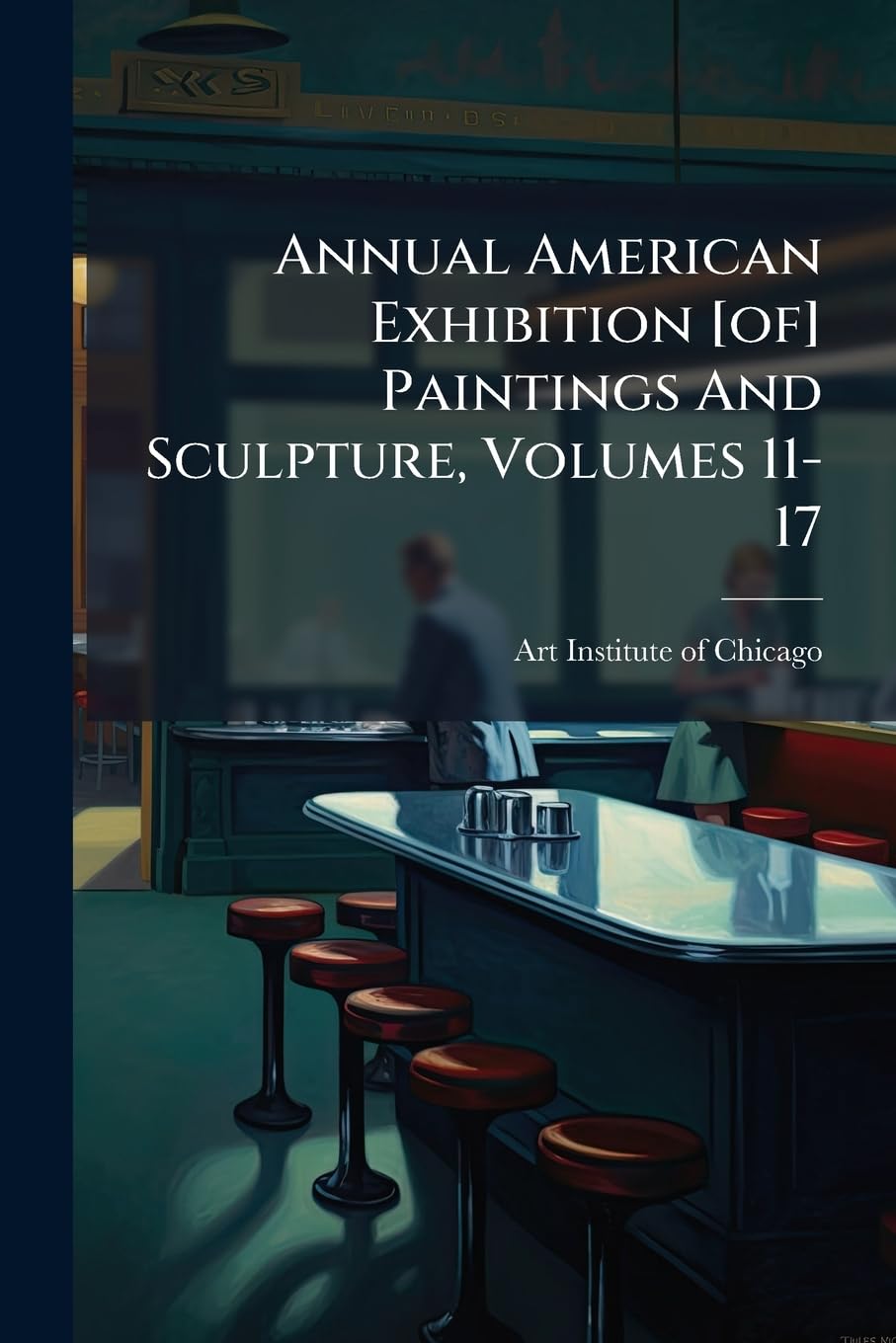 Annual American Exhibition [of] Paintings And Sculpture, Volumes 11-17