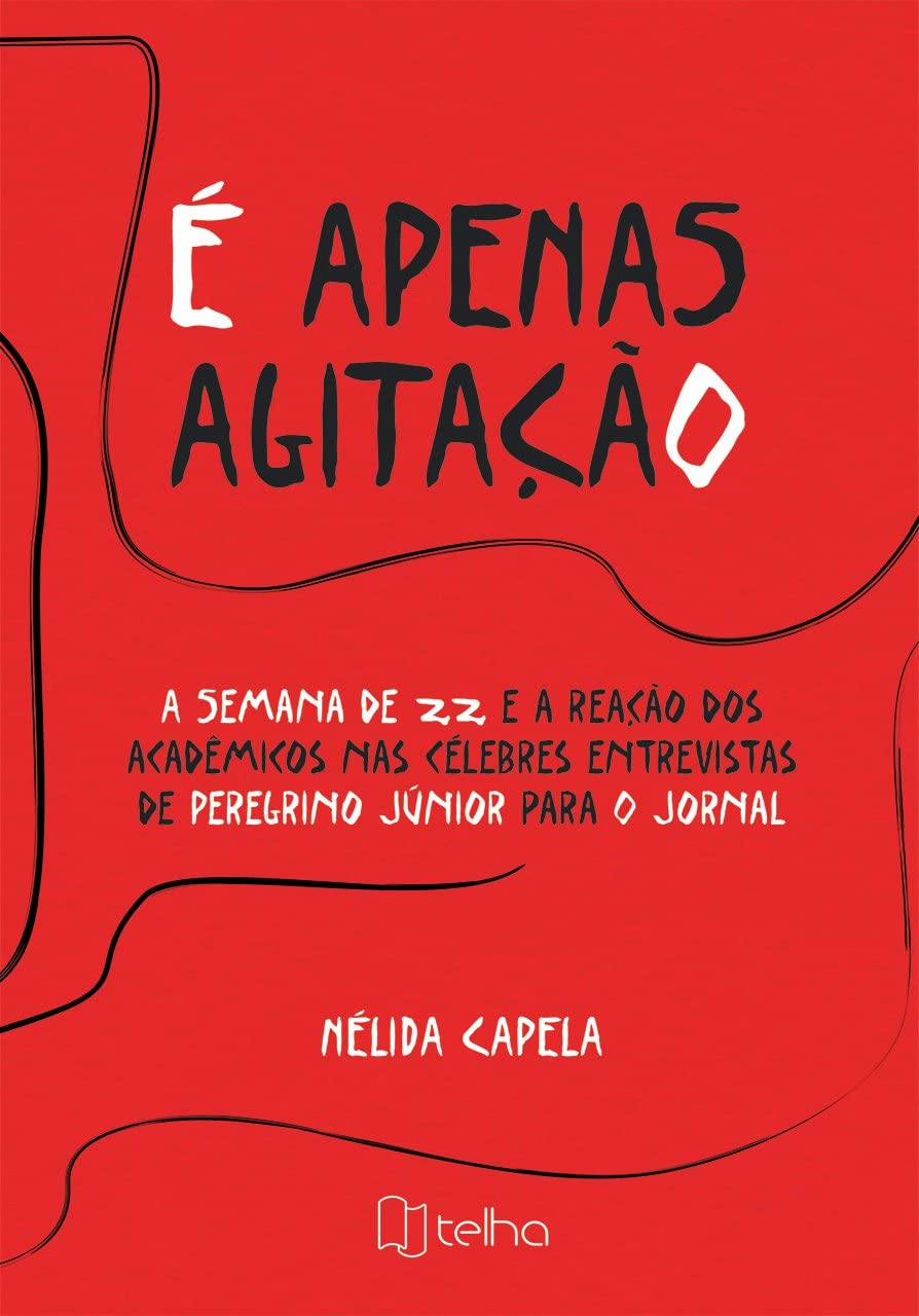 É Apenas Agitação: a Semana de 22 e a Reação dos Acadêmicos nas Célebres Entrevistas de Peregrino Júnior Para O Jornal