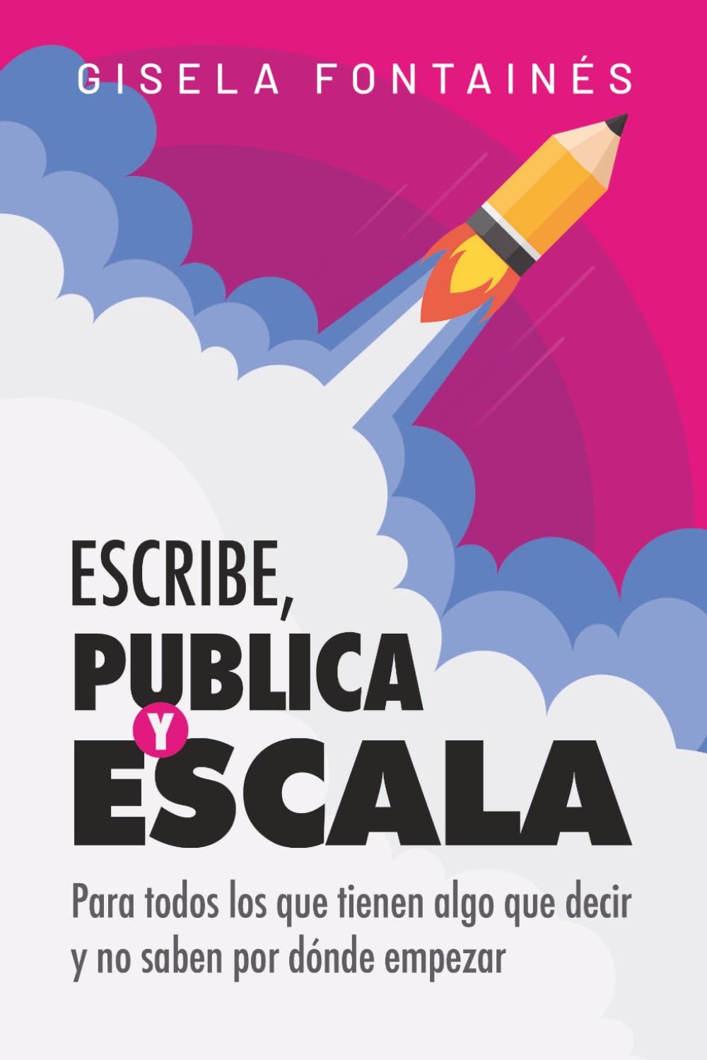 Escribe, publica y escala: Para todos los que tienen algo que decir y no saben por dónde empezar (Spanish Edition) baixar o livro de graça