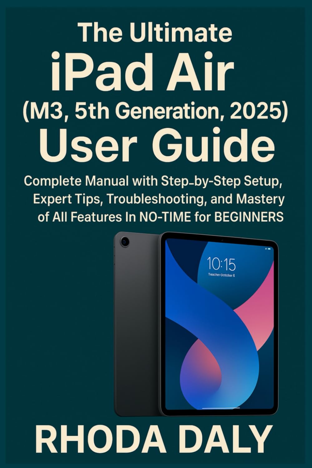ler totalmente The Ultimate iPad Air (M3, 5th Generation, 2025) User Guide: Complete Manual with Step-by-Step Setup, Expert Tips, Troubleshooting, and Mastery of All Features In NO-TIME for BEGINNERS & SENIORS