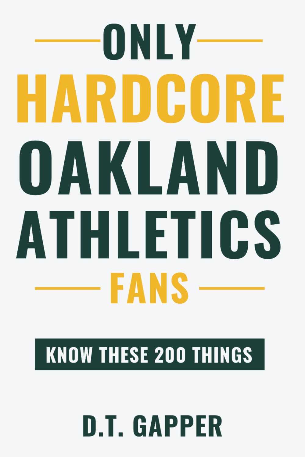ler totalmente Only HARDCORE Oakland Athletics Fans Know These 200 Things: Deep-Cut Trivia, Hidden Stories, and Surprising Facts from Every Era of Oakland Athletics History (200 Facts for HARDCORE Fans)