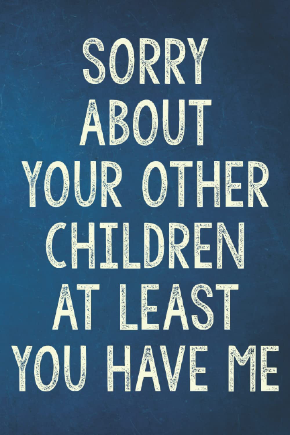 Fathers Day Gifts: Sorry About Your Other Children At Least You Have Me: Personalized Father's Day, Happy Fathers Day Notebook, Funny & Lovely Fathers Day Gift From Daughter or Son baixar o livro de graça