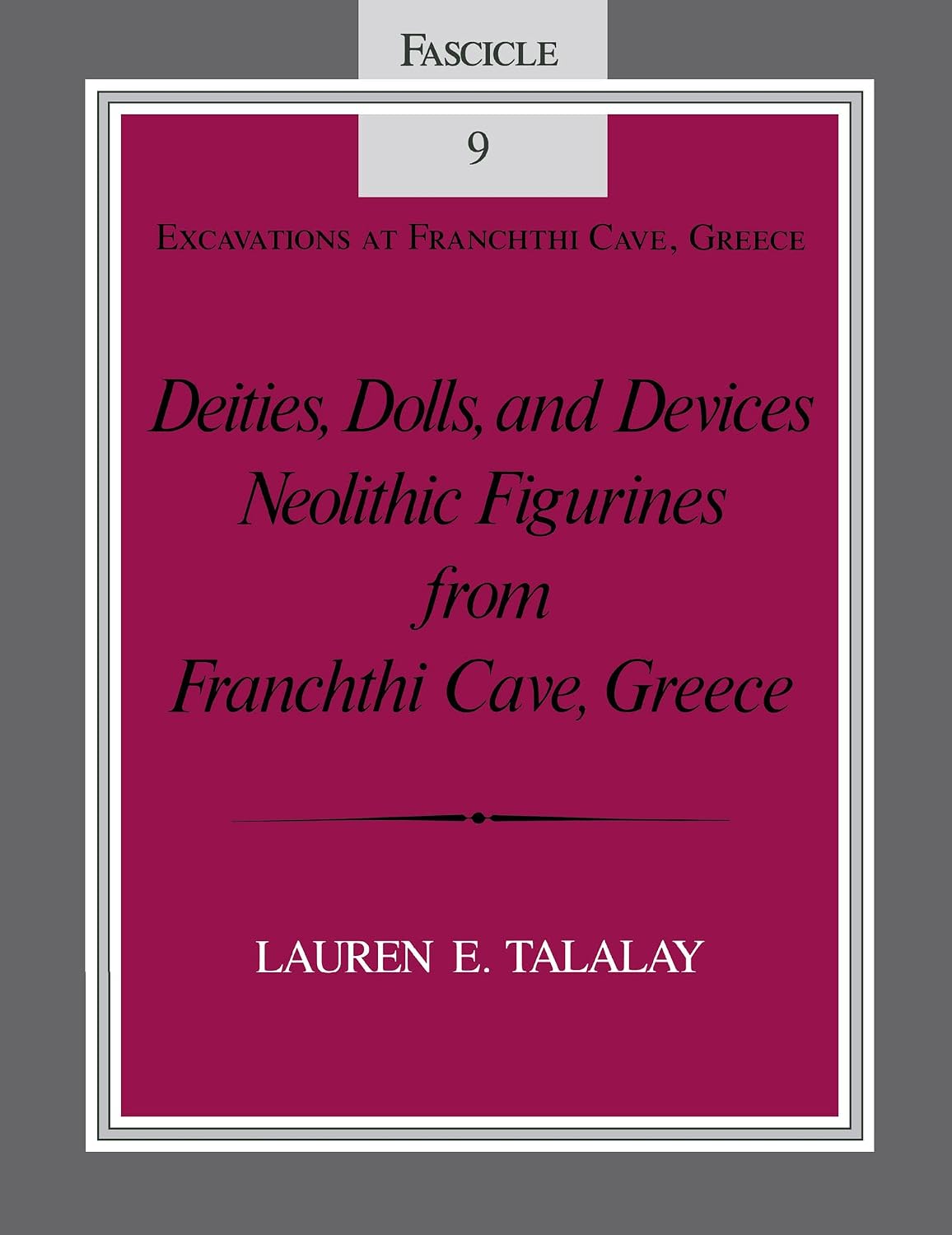Deities, Dolls, and Devices: Neolithic Figurines From Franchthi Cave, Greece (Excavations at Franchthi Cave, Greece Book 9) (English Edition)
