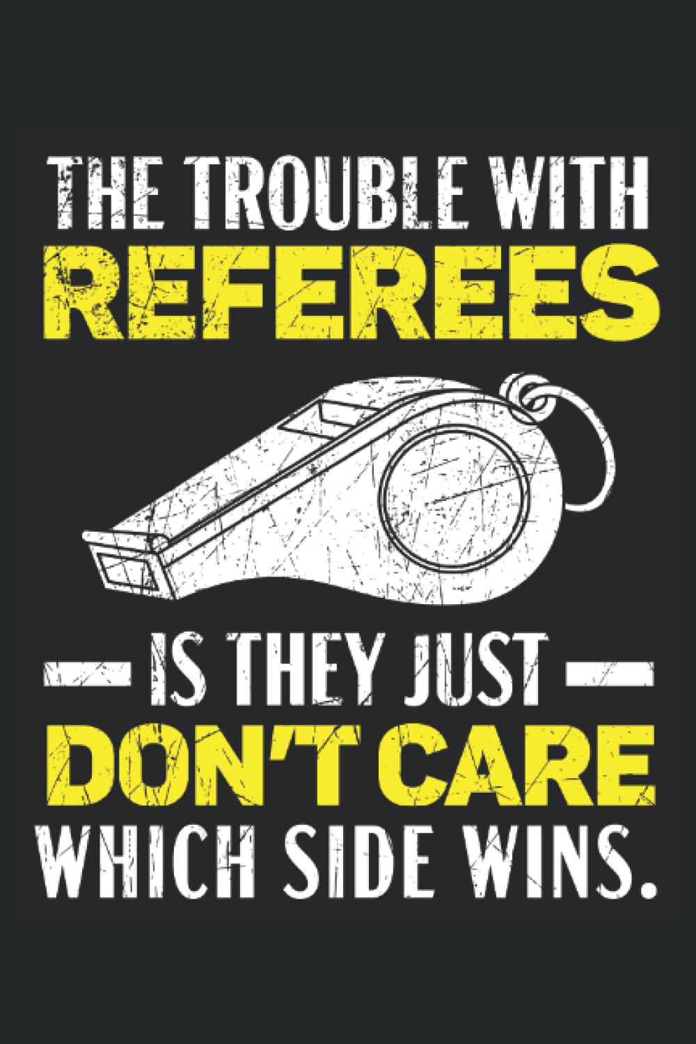 capítulo por capítulo baixar The Trouble With Referees Is They Just Don't Care Which Side Wins Journal Notebook: Referee Notebook, Referee Appreciation Gift. Referee Journal. Notebook 6x9 inches 120 pages.