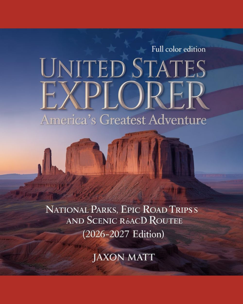 capítulo por capítulo baixar UNITED STATES EXPLORERAMERICA’S GREATEST ADVENTURE: NATIONAL PARKS, EPIC ROAD TRIPS AND SCENIC ROUTES TRAVEL GUIDE (2026–2027 EDITION)