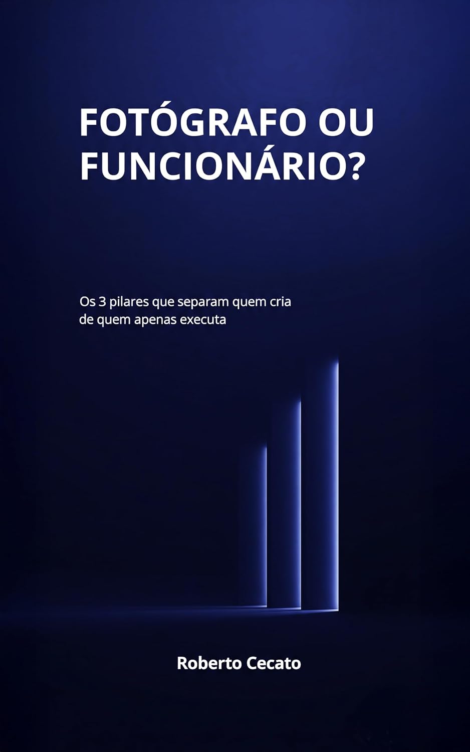 ler totalmente FOTÓGRAFO OU FUNCIONÁRIO?: Os 3 pilares que separam quem cria de quem apenas executa
