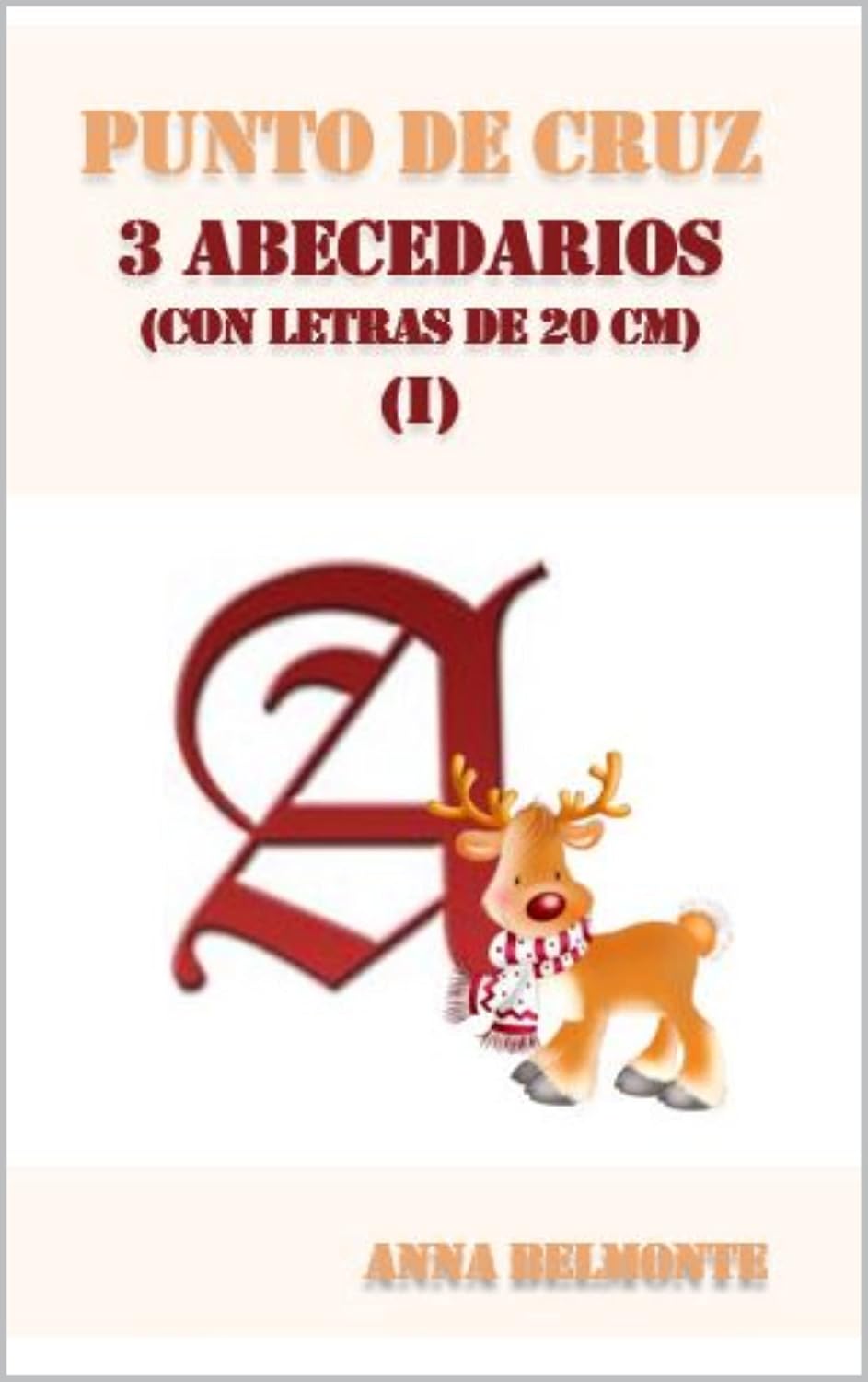 PUNTO DE CRUZ 3 ABECEDARIOS DE 20 CM.: 3 ABECEDARIOS PARA BORDAR EN PUNTO DE CRUZ, CON LETRAS DE 20 CM DE TAMAÑO. (Spanish Edition) baixar o livro de graça