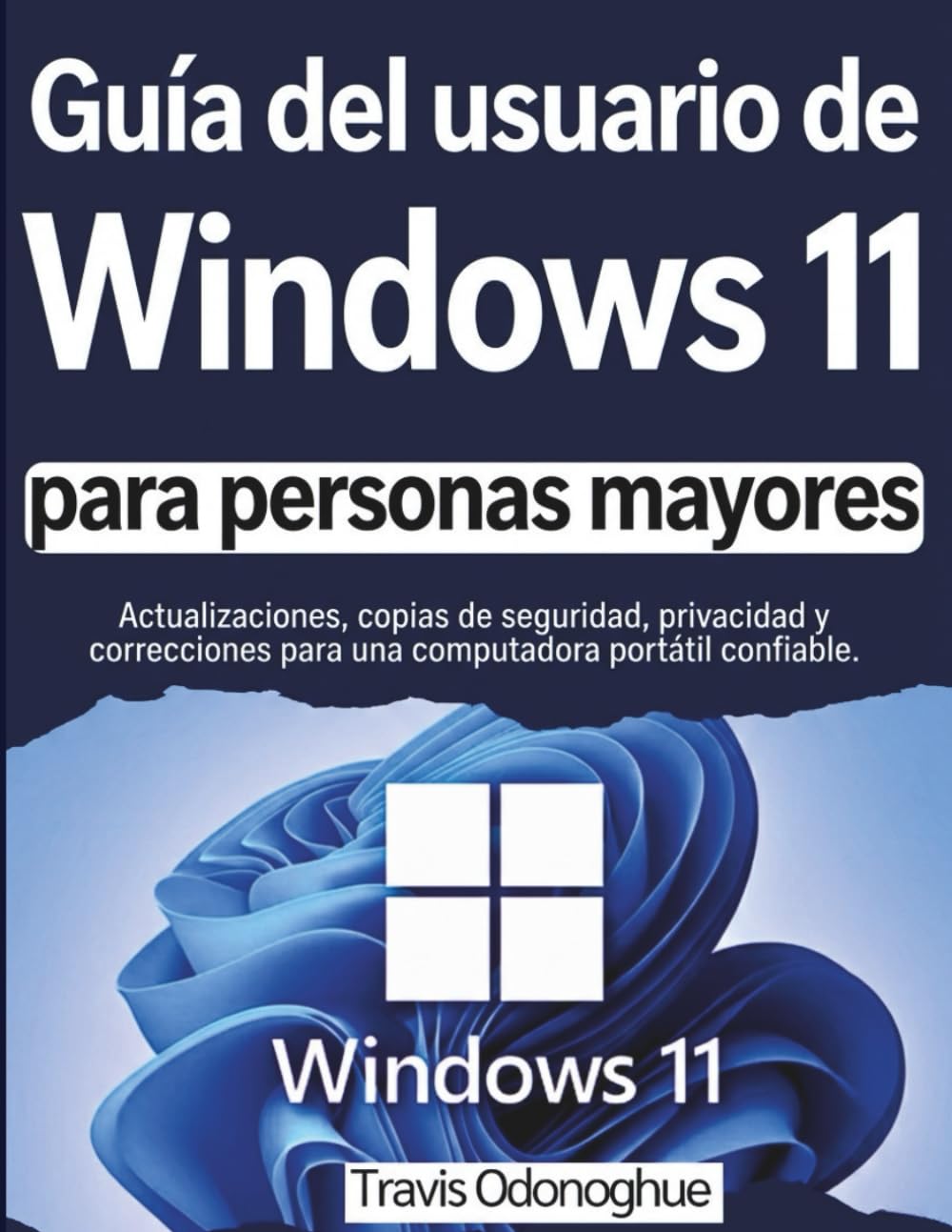 ler totalmente Guía del usuario de Windows 11 para personas mayores: Actualizaciones, copias de seguridad, privacidad y correcciones para una computadora portátil confiable. (Spanish Edition)