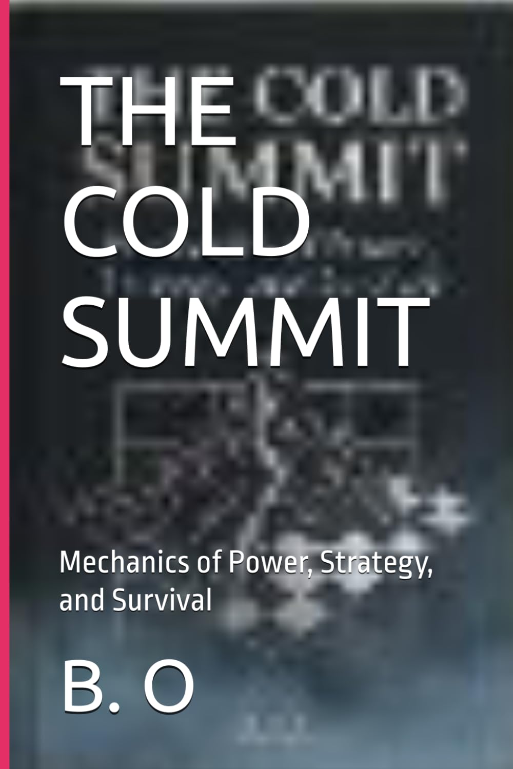 The Cold Summit: Mechanics of Power, Strategy, and Survival baixar livro de graça