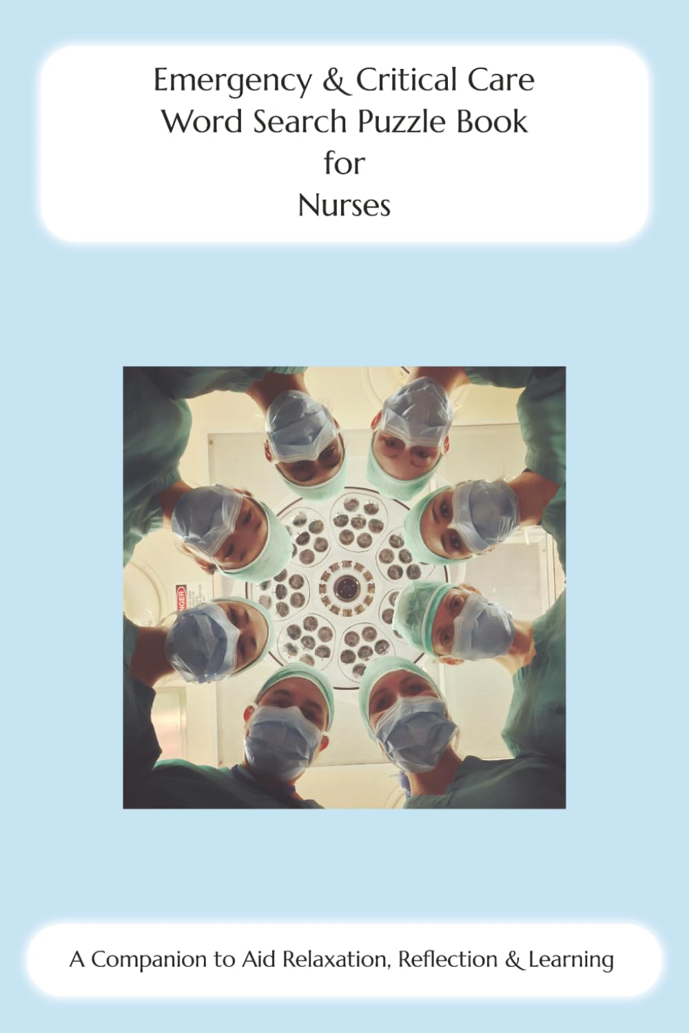 Emergency & Critical Care Word Search Puzzle Book for Nurses: A Companion to Aid Relaxation, Reflection & Learning (Nursing Puzzle Book Companions to Aid Relaxation, Reflection & Learning) baixar o livro de graça