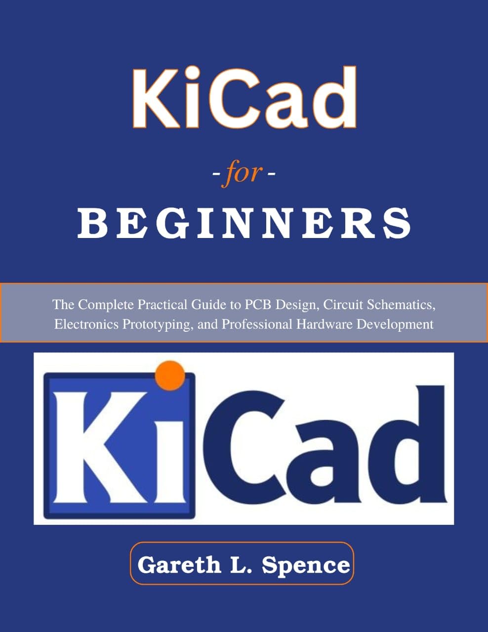 ler totalmente KiCad for Beginners: The Complete Practical Guide to PCB Design, Circuit Schematics, Electronics Prototyping, and Professional Hardware Development (Practical Tech Companion) (English Edition)