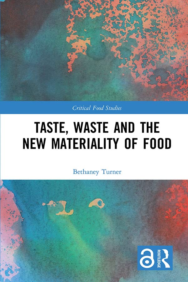 ler totalmente Taste, Waste and the New Materiality of Food (Critical Food Studies) (English Edition)