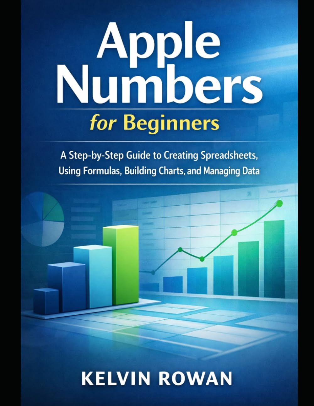 ler totalmente Apple Numbers for Beginners: A Step-by-Step Guide to Creating Spreadsheets, Using Formulas, Building Charts, and Managing Data