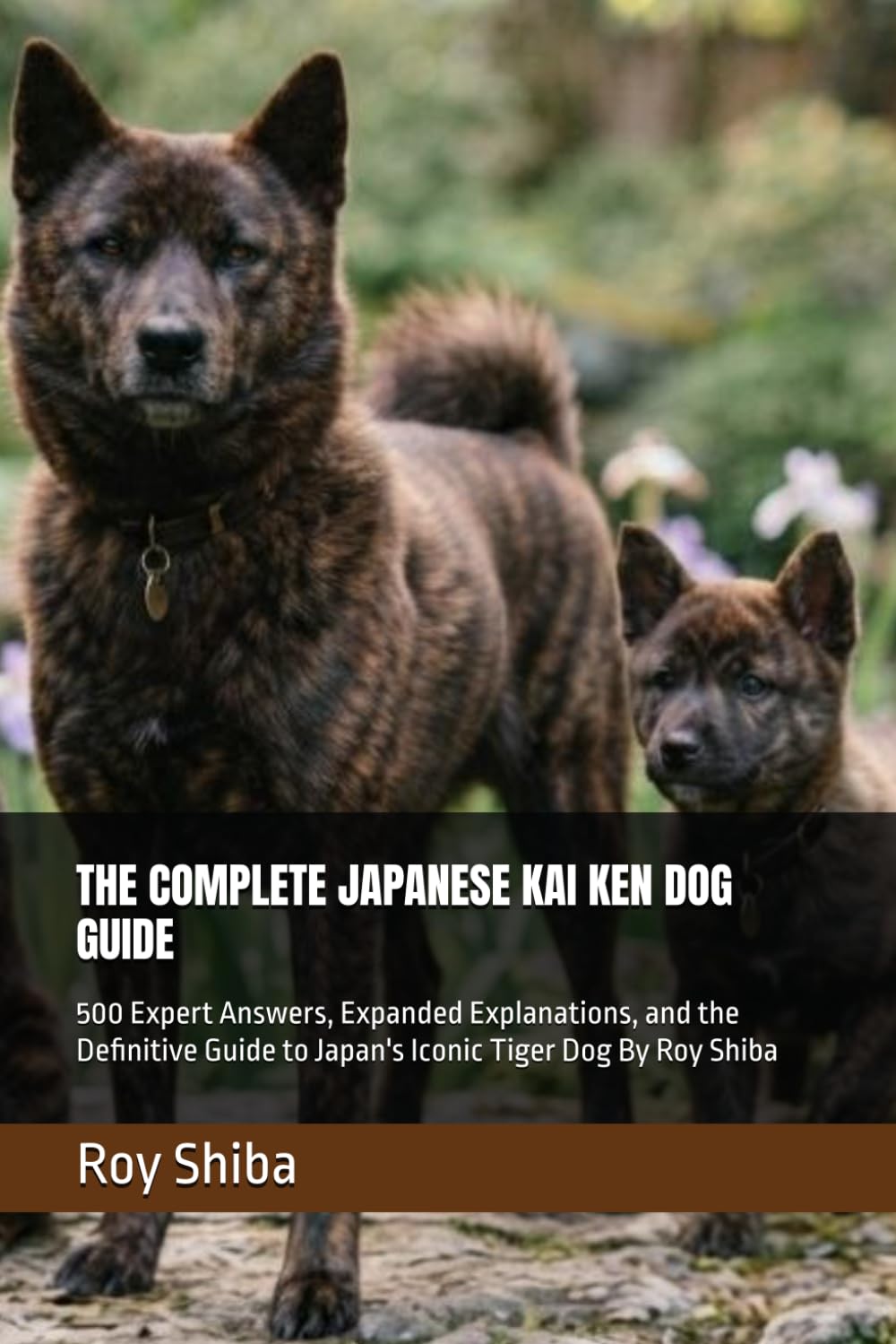 capítulo por capítulo baixar THE COMPLETE JAPANESE KAI KEN DOG GUIDE: 500 Expert Answers, Expanded Explanations, and the Definitive Guide to Japan's Iconic Tiger Dog By Roy Shiba (The Complete Dog Guide Series)