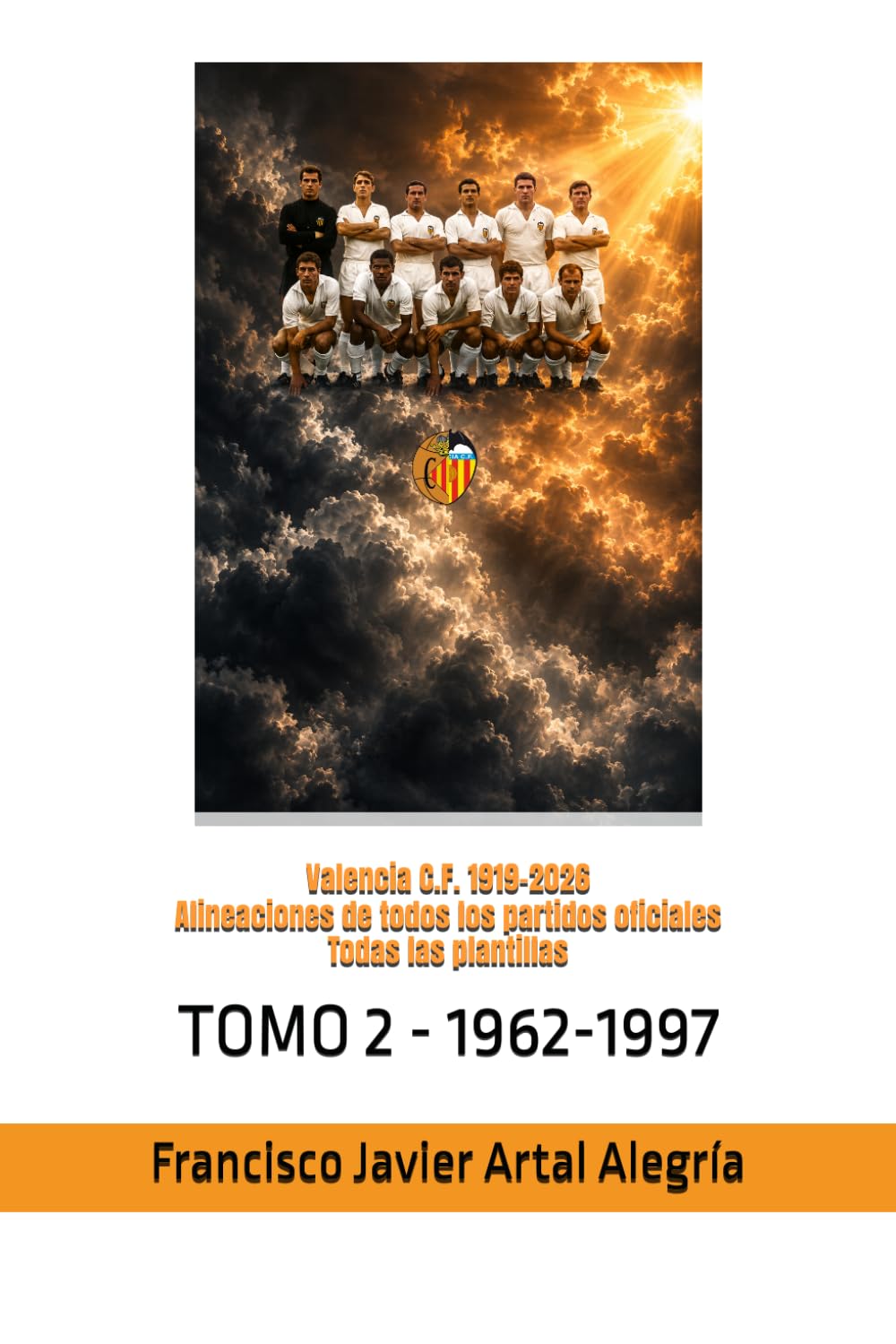 Valencia C.F. 1919-2026 Alineaciones de todos los partidos oficiales Todas las plantillas: TOMO 2 - 1962-1997 (CLUBES DE FÚTBOL) (Spanish Edition) baixar o livro de graça