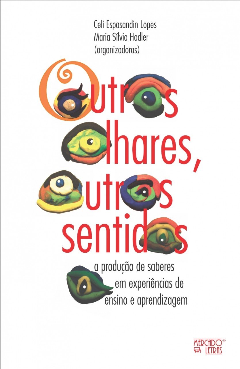 Outros Olhares, Outros Sentidos: A Produção de Saberes em Experiências de Ensino e Aprendizagem baixar livro de graça