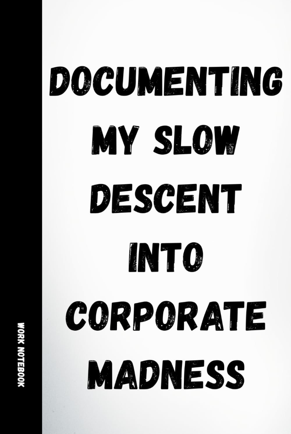 ler totalmente Documenting My Slow Descent Into Corporate Madness: Funny Work Notebook: 120 Lined Pages with Humorous Quotes | Sarcastic Office Journal for Coworkers, Secret Santa, Employees & Managers