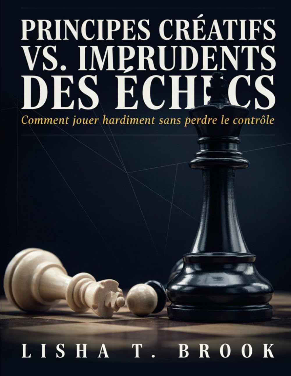 Principes créatifs vs. imprudents des échecs: Comment jouer hardiment sans perdre le contrôle baixar livro de graça