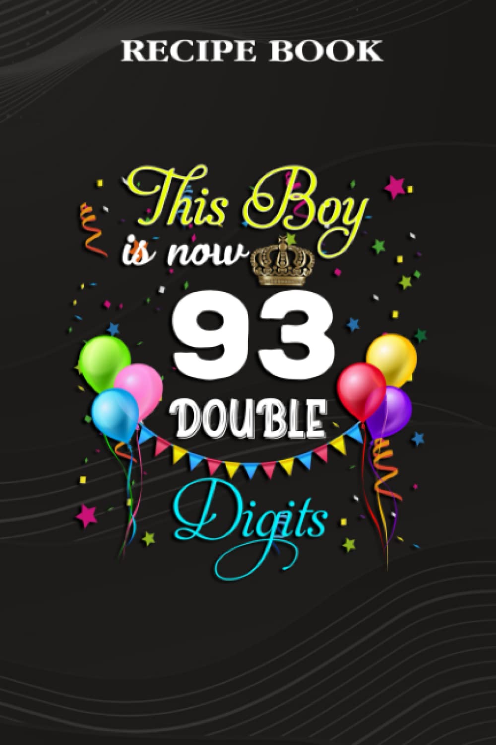 capítulo por capítulo baixar Recipe Book:This Boy is Now Double Digits, Birthday Boy 93 Years Old: Gifts for Women: A Beautiful & Modern Keepsake Recipe Notebook & Organizer to... Blank Recipe Book & Cookbook,Birthday Gifts
