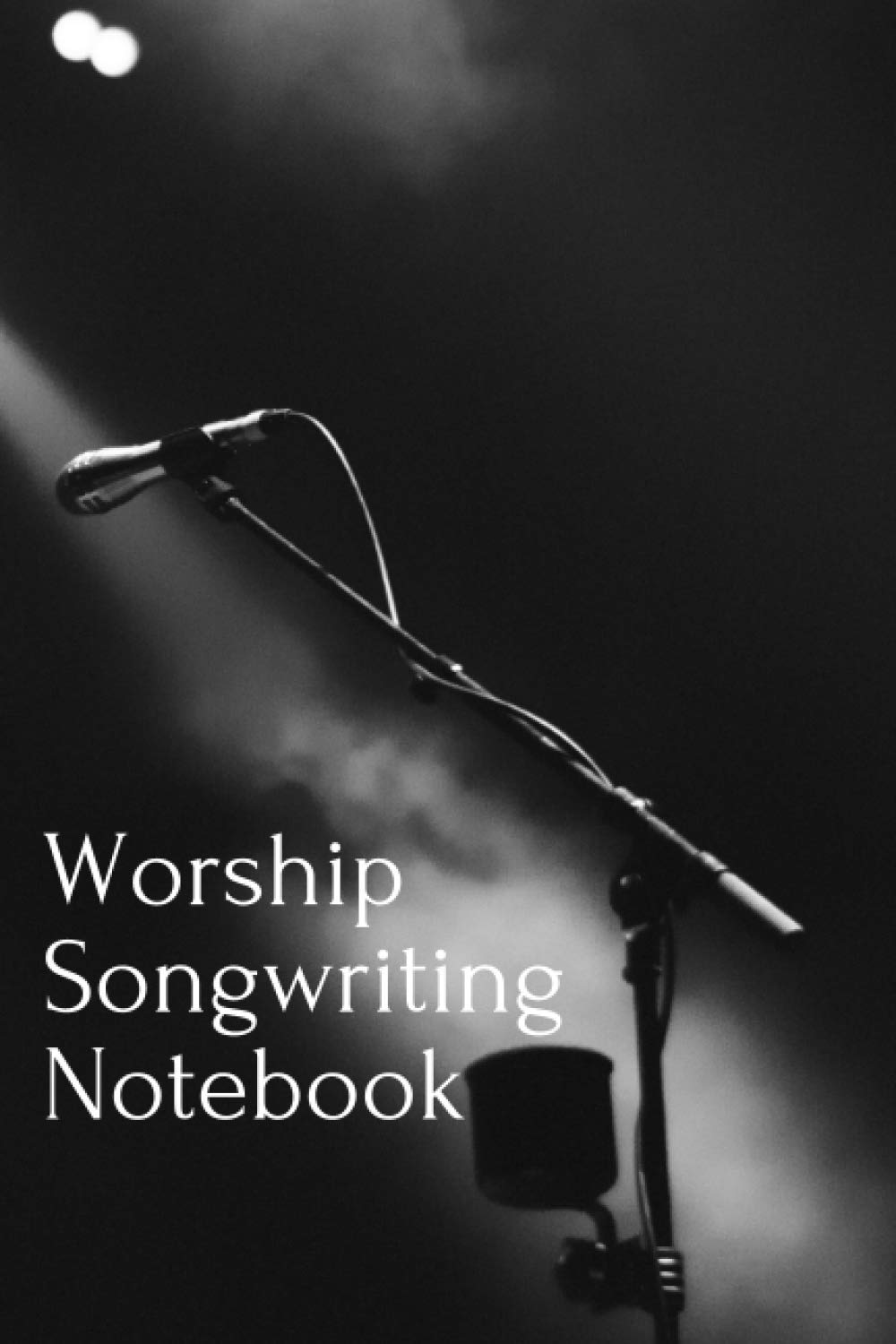 Worship Songwriting Notebook: 6x9 Songwriting Notebook | Journal for writing over 50 worship songs | Inspirational Journal | Worship Song Creation baixar o livro de graça