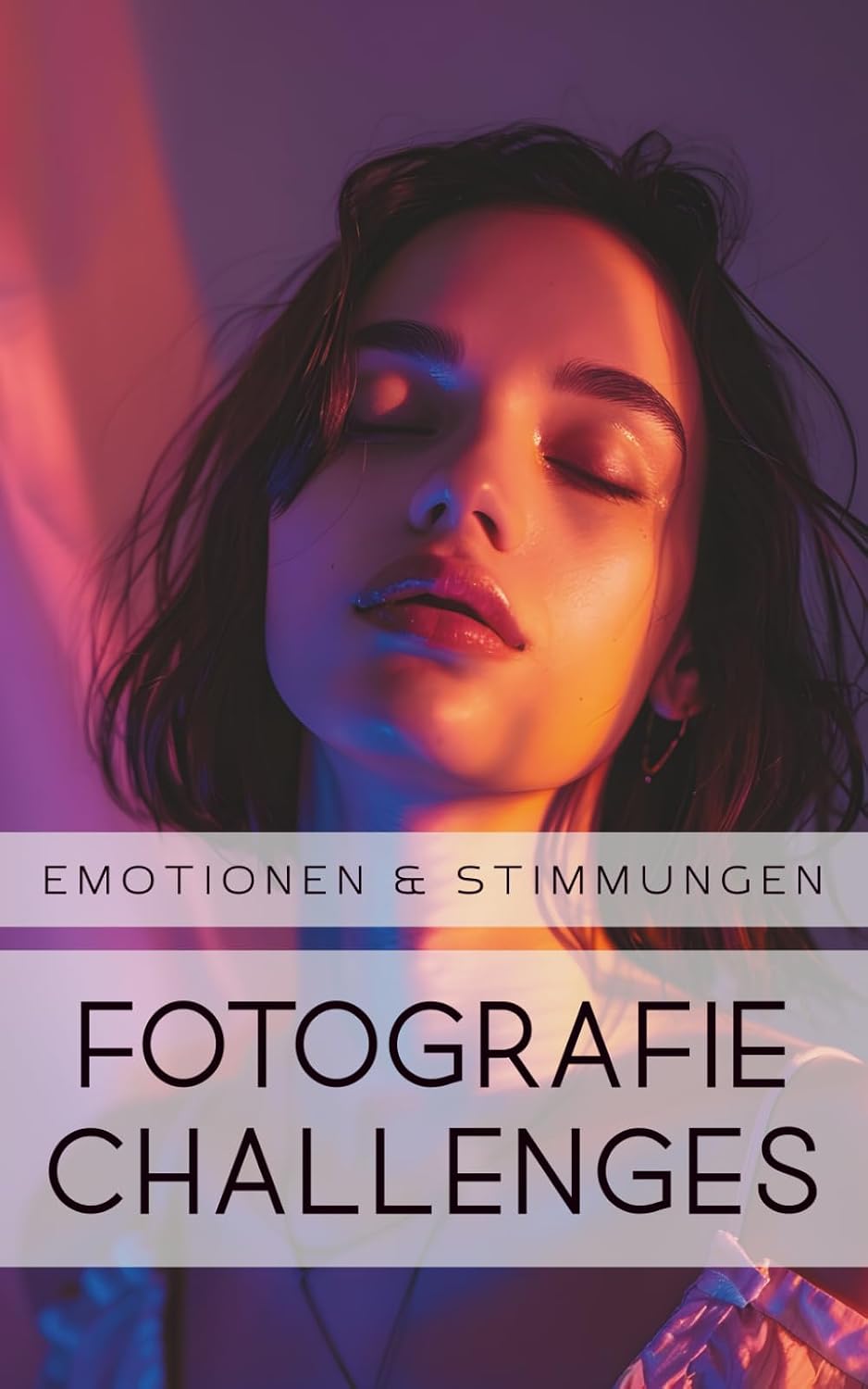 Fotografie Challenges - Emotionen & Stimmungen: 50 Aufgaben und Ideen für die Fotografie von Emotionen & Stimmungen | für Fotobegeisterte, Anfänger, Fortgeschrittene (German Edition) baixar o livro de graça