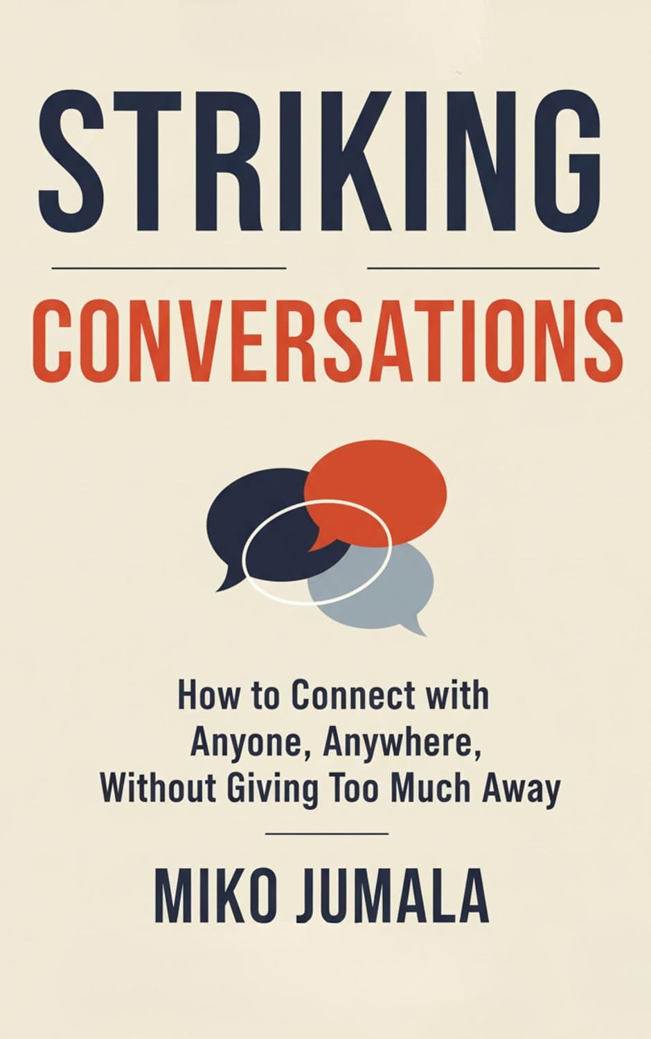 ler totalmente Striking Conversations: How to Connect with Anyone, Anywhere, Without Giving Too Much Away (English Edition)