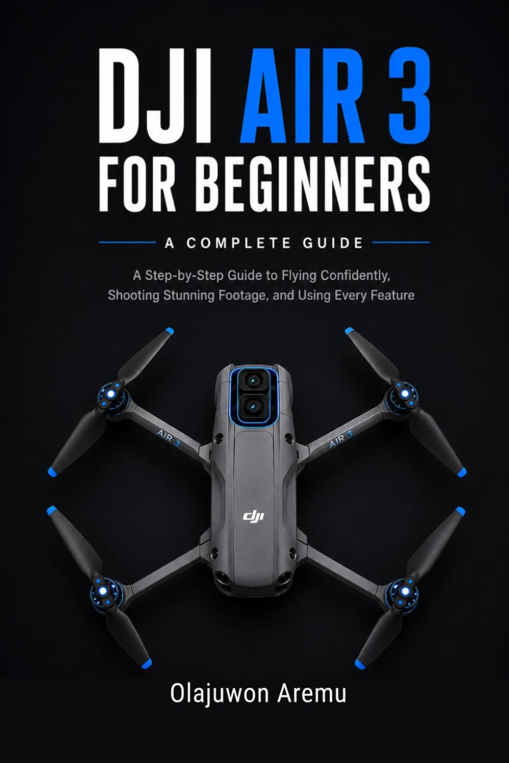 capítulo por capítulo baixar DJI Air 3 for Beginners: A Step-by-Step Guide to Flying Confidently, Shooting Stunning Footage, and Using Every Feature