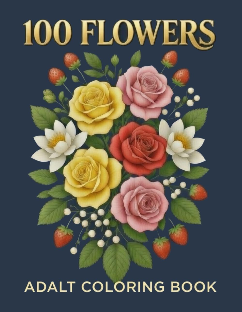 ler totalmente 100 FLOWERS: Adult Coloring Book